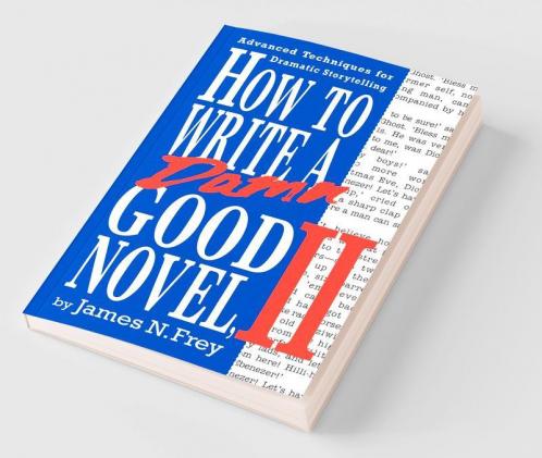 How to Write a Damn Good Novel II