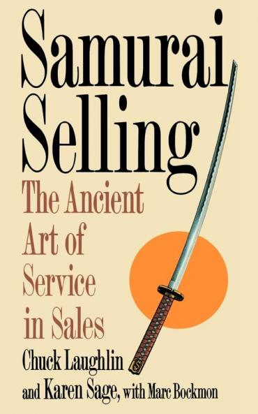 Samurai Selling: The Ancient Art of Modern Service