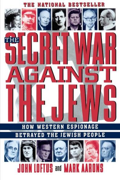 The Secret War Against the Jews: How Western Espionage Betrayed The Jewish People