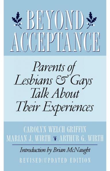 Beyond Acceptance: Parents Of Lesbians & Gays Talk About Their Experiences