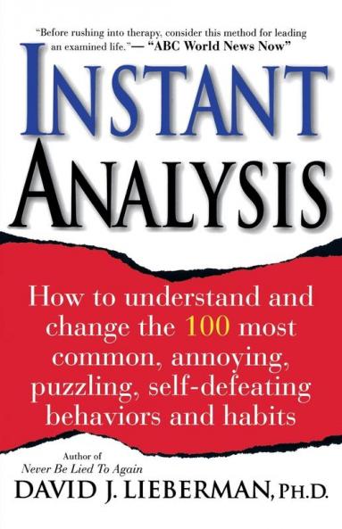 Instant Analysis: How to Understand and Change the 100 Most Common Annoying Puzzling Self-Defeating Behaviors and Habits