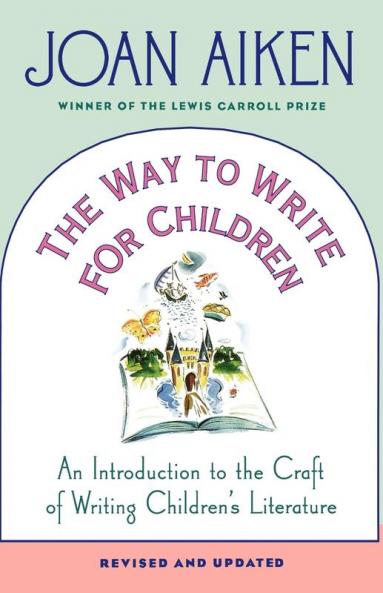 The Way to Write for Children: An Introduction to the Craft of Writing Children's Literature