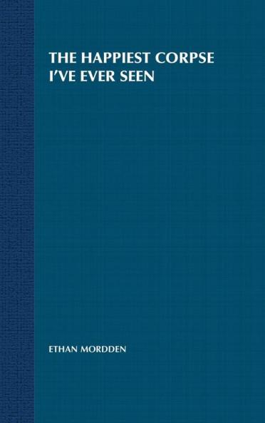 The Happiest Corpse I've Ever Seen: The Last Twenty-Five Years of the Broadway Musical: 7 (The History of the Broadway Musical 7)