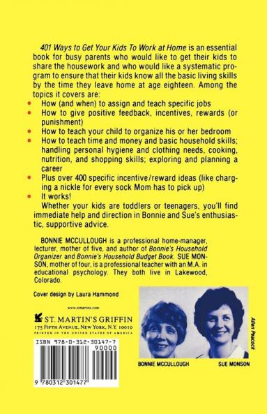 401 Ways to Get Your Kids to Work at Home: Household tested and proven effective! Techniques tips tricks and strategies on how to get your kids to ... become self-reliant responsible adults