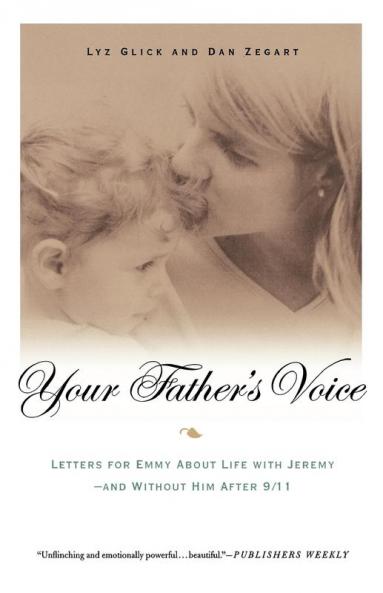 Your Father's Voice: Letters for Emmy About Life with Jeremy--and Without Him After 9/11