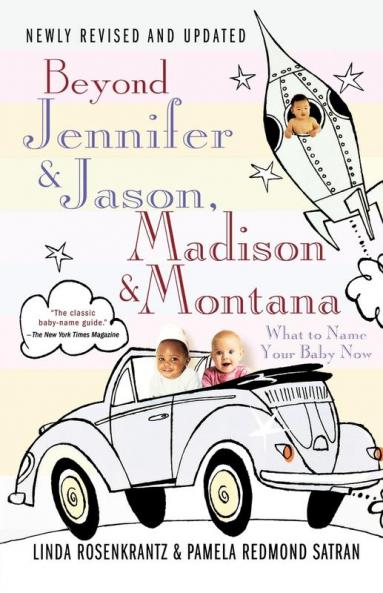 Beyond Jennifer & Jason Madison & Montana: What to Name Your Baby Now