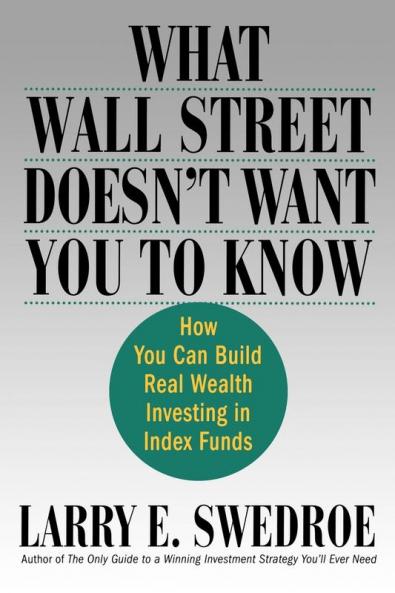 What Wall Street Doesn't Want You to Know: How You Can Build Real Wealth Investing in Index Funds