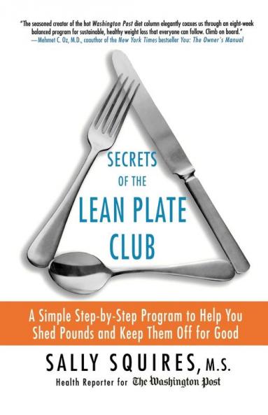 Secrets of the Lean Plate Club: A Simple Step-by-Step Program to Help You Shed Pounds and Keep Them Off for Good