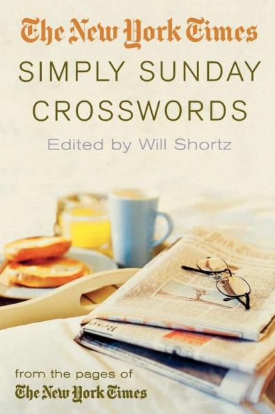 The New York Times Simply Sunday Crosswords: From the Pages of The New York Times
