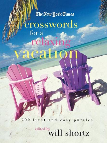 The New York Times Crosswords for a Relaxing Vacation: 200 Light and Easy Puzzles (New York Times Crossword Puzzles)