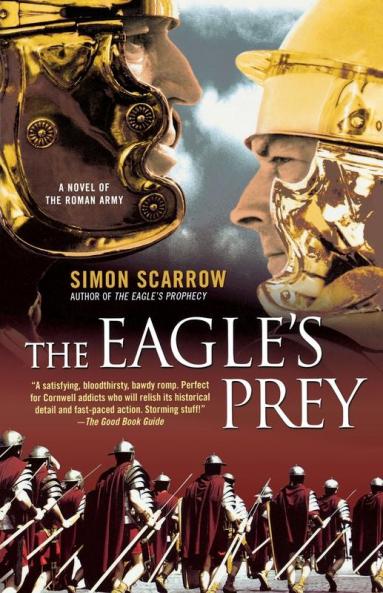 The Eagle's Prey: A Novel of the Roman Army: 5 (Eagle Series 5)