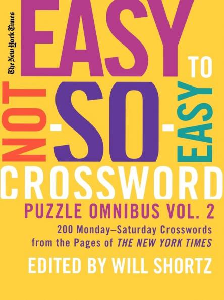 New York Times Easy to Not-So-Easy Crossword Puzzle Omnibus Volume 2