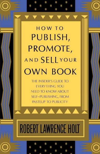 How to Publish Promote and Sell Your Own Book