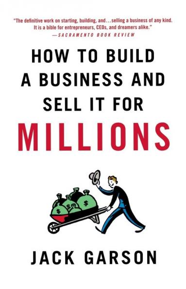 How to Build a Business and Sell it for Millions: The Essential Moves for Every Small Business