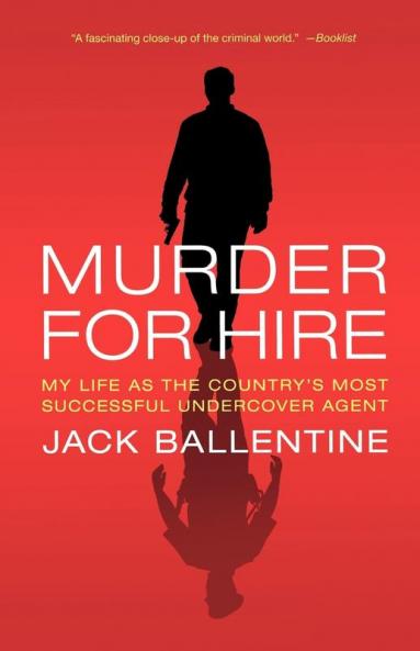 Murder for Hire: My Life As the Country's Most Successful Undercover Agent
