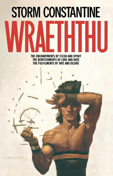 Wraeththu: The Enchantments of Flesh and Spirit The Bewitchments of Love and Hate The Fulfilments of Fate and Desire