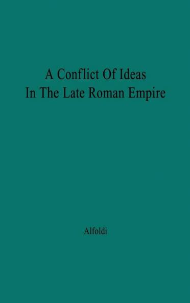 A Conflict of Ideas in the Late Roman Empire: The Clash Between the Senate and Valentinian I