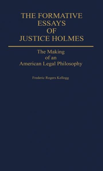 The Formative Essays of Justice Holmes