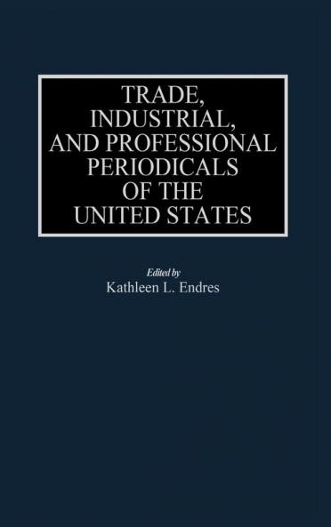 Trade Industrial and Professional Periodicals of the United States