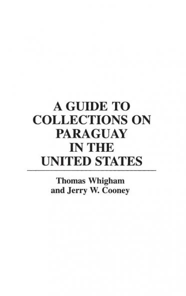 A Guide to Collections on Paraguay in the United States