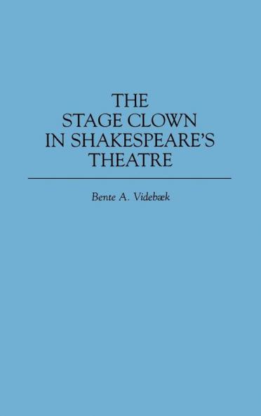 The Stage Clown in Shakespeare's Theatre