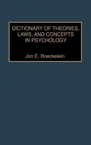 Dictionary of Theories Laws and Concepts in Psychology