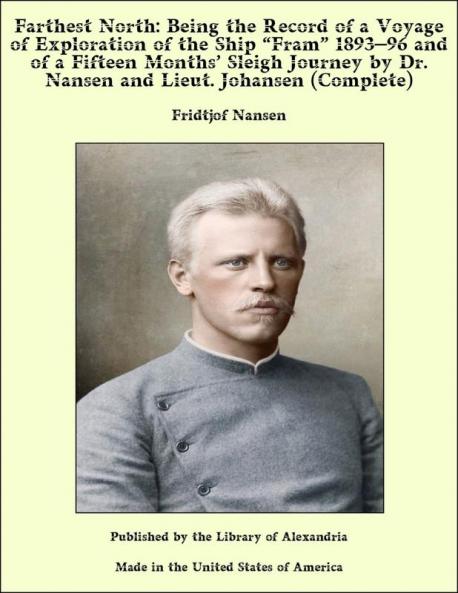 Farthest North Vol. 2: Being the Record of a Voyage of Exploration of the Ship Fram 1893-96 and of a Fifteen Months'' Sleigh Journey by Dr. Nansen and Lieut. Johansen (Classic Reprint)