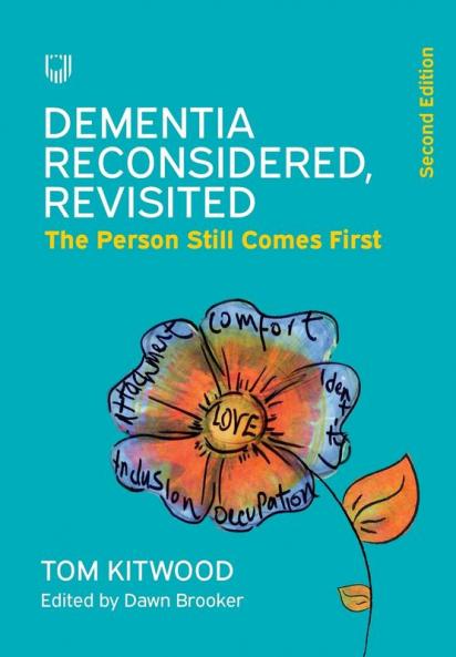 Dementia Reconsidered Revisited; the person still comes first