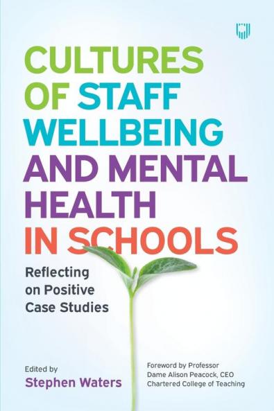 Cultures of Staff Wellbeing and Mental Health in Schools