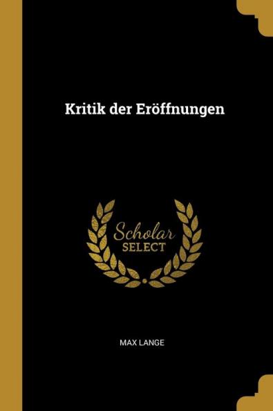 Kritik Der Eröffnungen (German Edition)