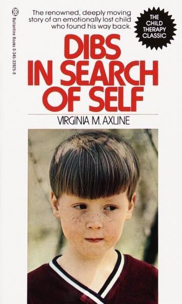 Dibs in Search of Self The Renowned Deeply Moving Story of an Emotionally Lost Child Who Found His Way Back