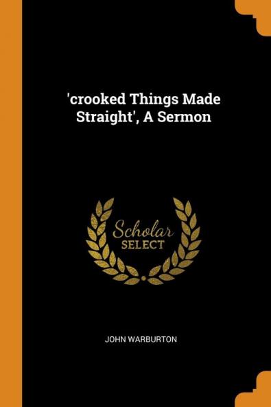 'crooked Things Made Straight' A Sermon
