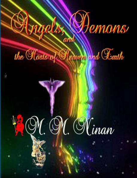 Angels Demons and all the Hosts of  Heaven and Earth