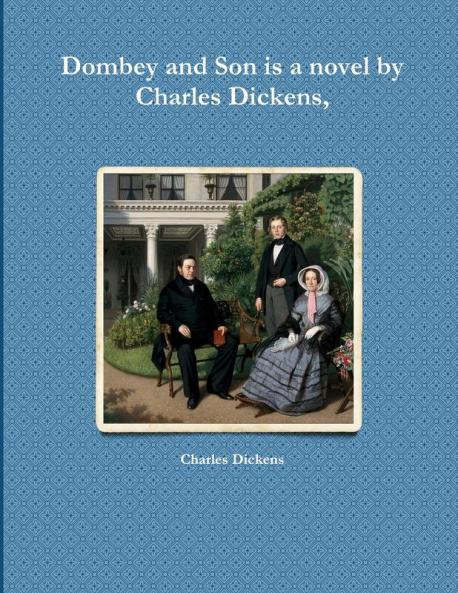 Dombey and Son is a novel by Charles Dickens