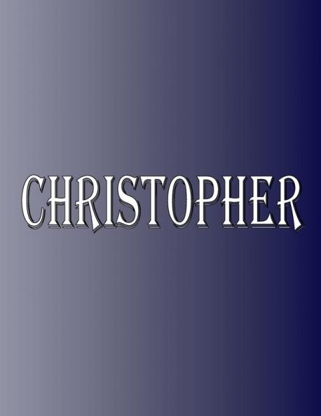 Christopher: 100 Pages 8.5 X 11 Personalized Name on Notebook College Ruled Line Paper