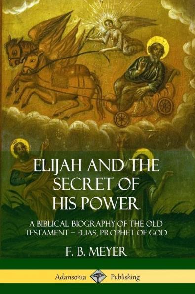 Elijah and the Secret of His Power