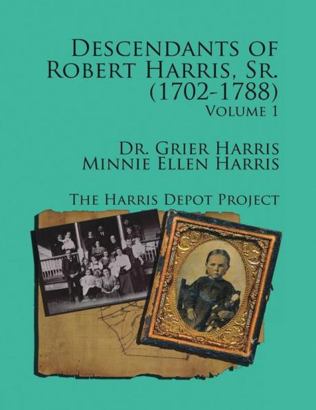 Robert Harris Sr. (1702-1788) Descendants Vol 1