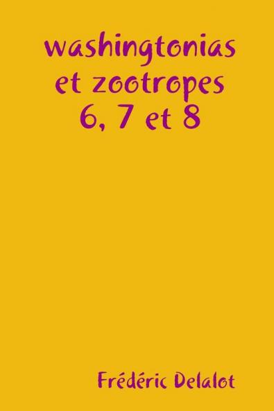 washingtonias et zootropes 6 7 et 8