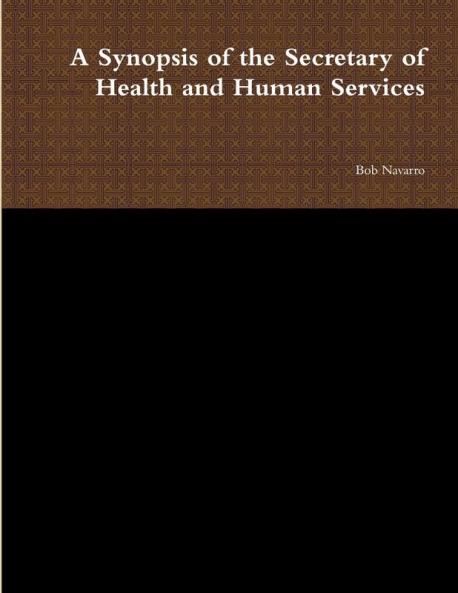 A Synopsis of the Secretary of Health and Human Services