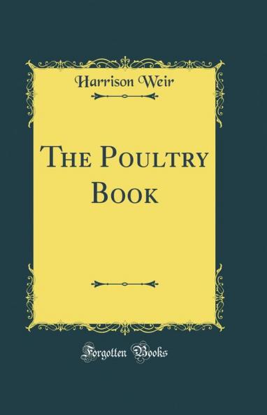 The Poultry Book (Classic Reprint)