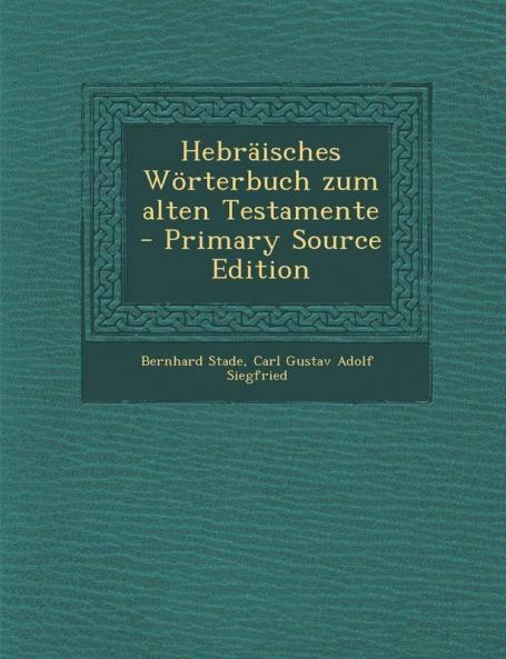 HebrÃ¤isches WÃ¶rterbuch zum Alten Testamente (Classic Reprint)
