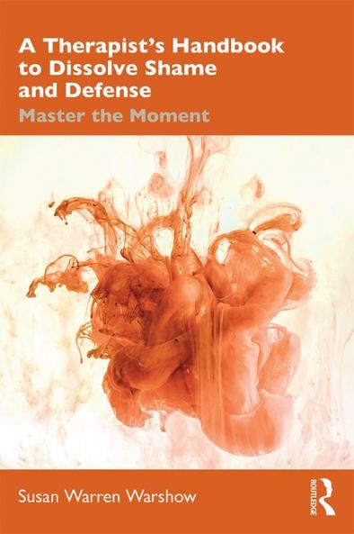 Therapist's Handbook to Dissolve Shame and Defense