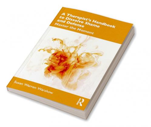 Therapist's Handbook to Dissolve Shame and Defense