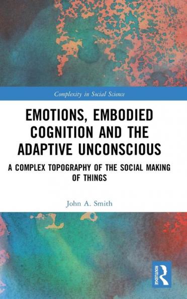 Emotions Embodied Cognition and the Adaptive Unconscious