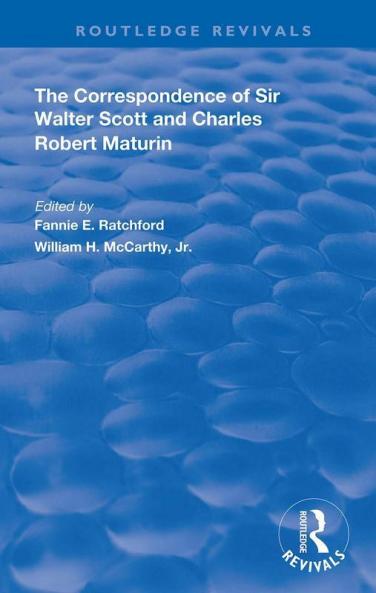 Correspondence of Sir Walter Scott and Charles Robert Maturim