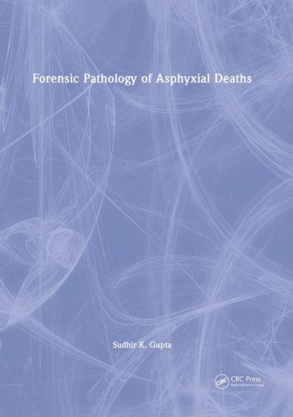 Forensic Pathology of Asphyxial Deaths