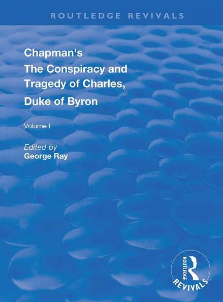 Chapman's the Conspiracy and Tragedy of Charles Duke of Byron