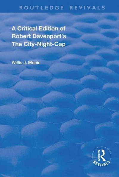 Critical Edition of Robert Davenport's The City Night-Cap