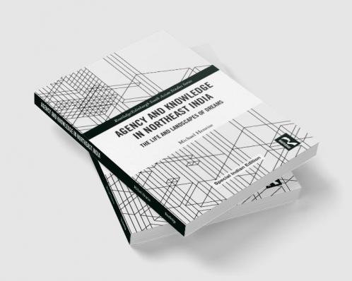 Agency and Knowledge in Northeast India