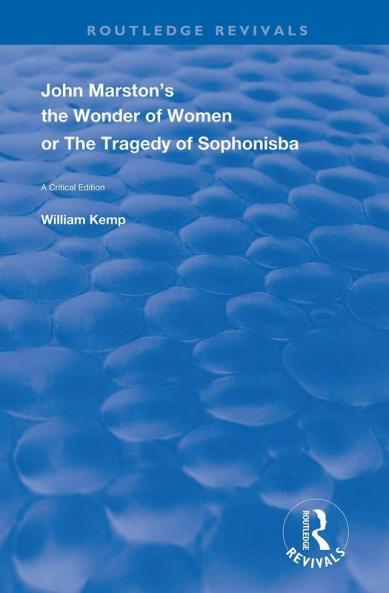 John Marston's the Wonder of Women or the Tragedy of Sophonisba